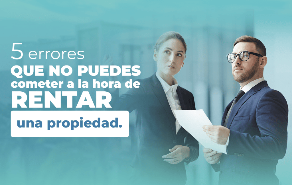 5 errores que no puedes cometer a la hora de rentar una propiedad - The ...